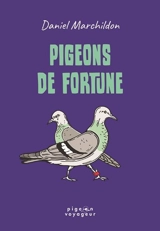 Pigeons de fortune - Daniel Marchildon