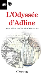 L'odyssée d'Adline : récit de voyage - Anne Adline Santerne-Ackermann