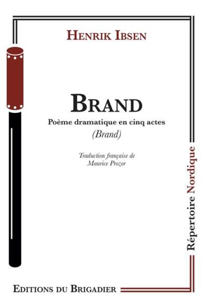 Brand : poème dramatique en cinq actes. Brand - Henrik Ibsen