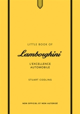 Little book of Lamborghini : l'excellence automobile : non officiel et non autorisé - Stuart Codling