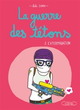 La guerre des tétons. Vol. 2. Extermination - Lili Sohn