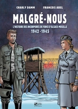 Malgré-nous : l'histoire des incorporés de force d'Alsace-Moselle : 1942-1945 - Charly Damm