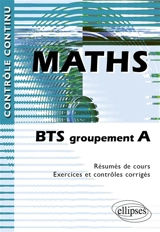 Maths BTS groupement A : résumés de cours, exercices et contrôles corrigés - Claudine Cherruau