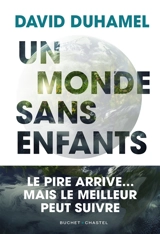 Un monde sans enfants : le pire arrive... mais le meilleur peut suivre - David Duhamel