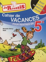 Cahier de vacances pour rentrer en 5e - Michelle Dehuy
