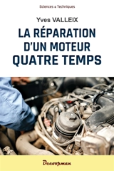 La réparation d'un moteur thermique quatre temps - Yves Valleix