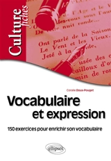 Vocabulaire et expression : 150 exercices pour enrichir son vocabulaire - Coralie Doux-Pouget