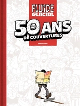 Fluide glacial : 50 ans de couvertures : depuis 1975 - Jean-Christophe Delpierre