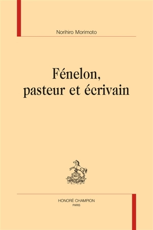 Fénelon, pasteur et écrivain - Norihiro Morimoto