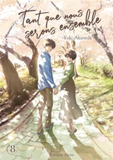 Tant que nous serons ensemble. Vol. 8 - Yuki Akaneda