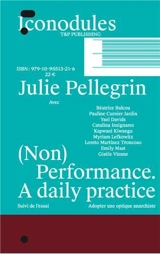 (Non) performance : a daily practice. Adopter une optique anarchiste - Julie Pellegrin