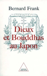 Dieux et bouddhas au Japon - Bernard Franck