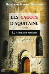 Les cagots d'Aquitaine. Vol. 2. La porte des maudits - Madeleine Mansiet-Berthaud