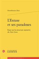 L'extase et ses paradoxes : essai sur la structure narrative du Tiers livre - Oumelbanine Zhiri