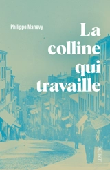 La colline qui travaille - Philippe Manevy