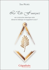 Le rite français : une construction dialectique entre démarche initiatique et engagement social ? - Didier Molines