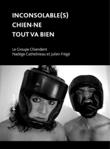 Inconsolable(s). Chien.ne. Tout va bien - Le Groupe Chiendent