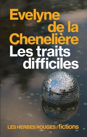 Les traits difficiles - Evelyne de La Chenelière