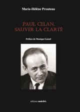 Paul Celan, sauver la clarté - Marie-Hélène Prouteau