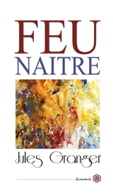 Feu Naître - Jules Granger