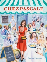 Chez Pascale : 80 nouvelles recettes à savourer - Pascale Naessens