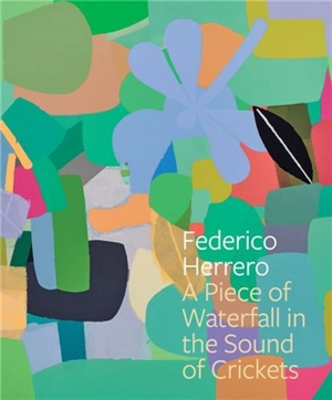 Federico Herrero : A Piece of Waterfall in the Sound of Crickets - Federico Herrero