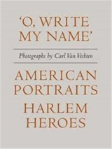 Carl Van Vechten : ´O, Write My Name´ : American Heroes, Harlem Portraits