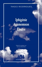Iphigénie. Agamemnon. Electre - Tiago Rodrigues
