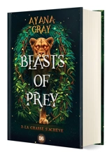 Beasts of prey. Vol. 3. La chasse s'achève - Ayana Gray