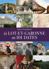 Le Lot-et-Garonne en 101 dates - Alain Paraillous