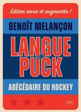 Langue de puck : Abécédaire du hockey - Benoît Melançon