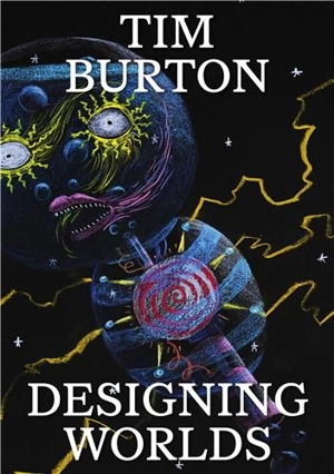 Tim Burton : Designing Worlds - Maria McLintock