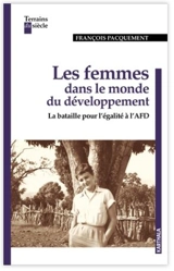 Les femmes dans le monde du développement : la bataille pour l'égalité à l'AFD - François Pacquement