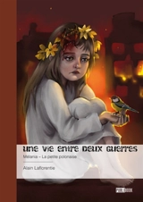 Une vie entre deux guerres : Mélania : La petite polonaise - Alain Laflorentie, Alain