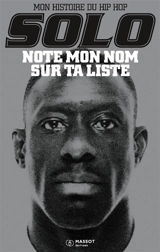 Note mon nom sur ta liste : mon histoire du hip hop - Solo
