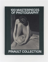 100 masterpieces of photography : Pinault collection