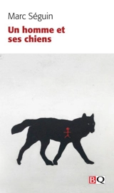 Un homme et ses chiens - Seguin, Marc