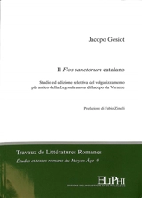 Il Flos sanctorum catalano : studio ed edizione selettiva del volgarizzamento più antico della Legenda aurea di Iacopo da Varazze - Jacopo Gesiot
