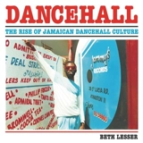 Dancehall The Rise of Jamaican Dancehall Culture (New ed) - Beth Lesser
