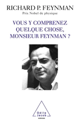 Vous y comprenez quelque chose, Monsieur Feynman ? - Richard Phillips Feynman