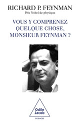 Vous y comprenez quelque chose, Monsieur Feynman ? - Richard Phillips Feynman