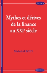 Mythes et dérives de la finance au XXIe siècle - Michel Albouy