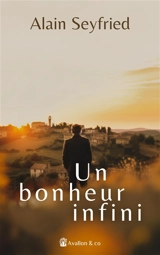 Un bonheur infini - Alain Seyfried