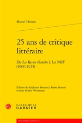 25 ans de critique littéraire : de La Revue blanche à La NRF (1900-1925) - Marcel Drouin