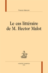 Le cas littéraire de M. Hector Malot - Francis Marcoin