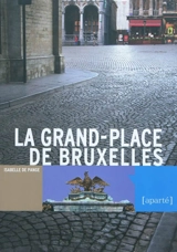 La Grand-Place de Bruxelles - Isabelle de Pange