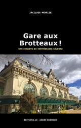 Une enquête du commissaire Séverac. Gare aux Brotteaux ! - Jacques Morize