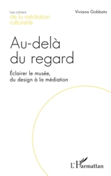 Au-delà du regard : éclairer le musée, du design à la médiation - Viviana Gobbato