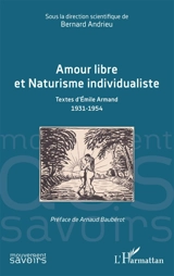 Amour libre et naturisme individualiste : textes d'Emile Armand, 1931-1954 - Emile Armand