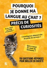Pourquoi je donne ma langue au chat ? : précis de curiosités : 150 questions-réponses pour briller en société - Cassandre Chelle